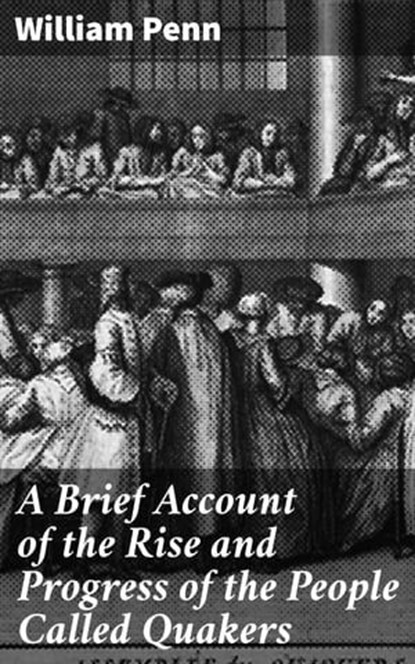 A Brief Account of the Rise and Progress of the People Called Quakers, William Penn - Ebook - 4057664584748
