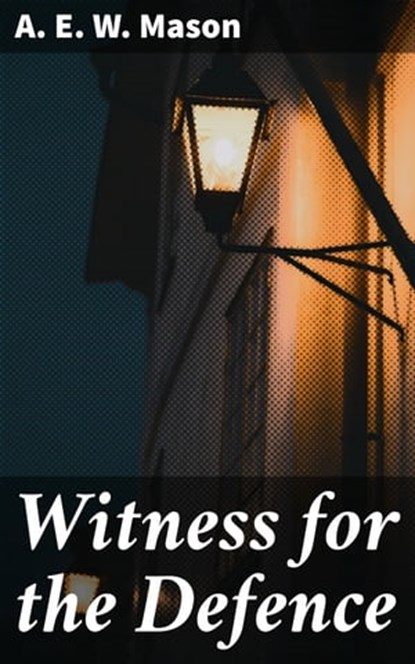 Witness for the Defence, A. E. W. Mason - Ebook - 4057664586810