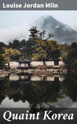 Quaint Korea - Louise Jordan Miln - 4057664589743