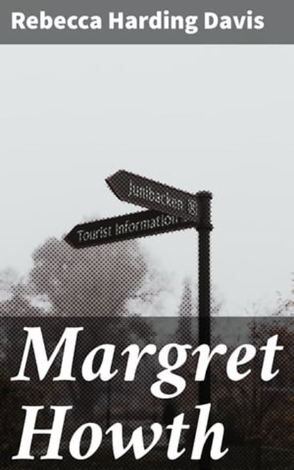 Margret Howth, Rebecca Harding Davis - Ebook - 4057664590701