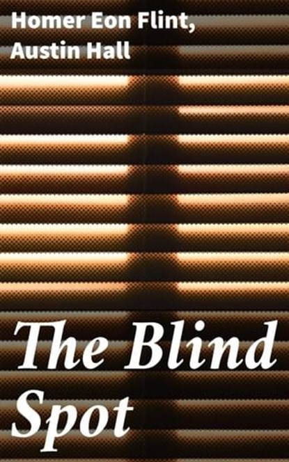 The Blind Spot, Homer Eon Flint ; Austin Hall - Ebook - 4057664591135