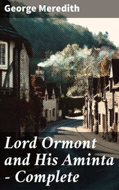 Lord Ormont and His Aminta — Complete, George Meredith - Ebook - 4057664592408