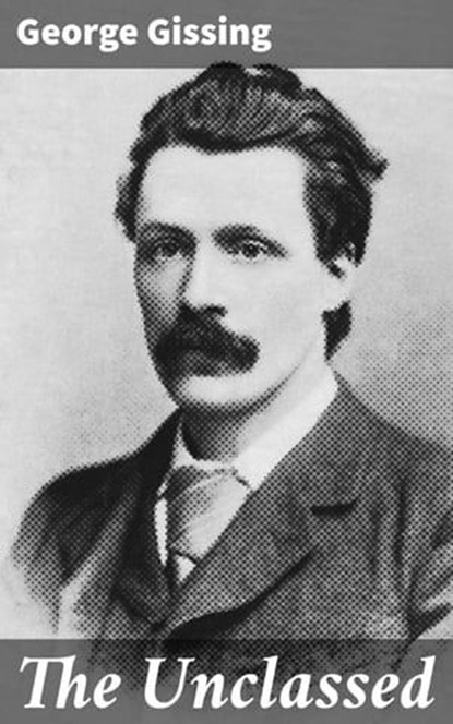 The Unclassed, George Gissing ; Grant Cantrell - Ebook - 4057664592897