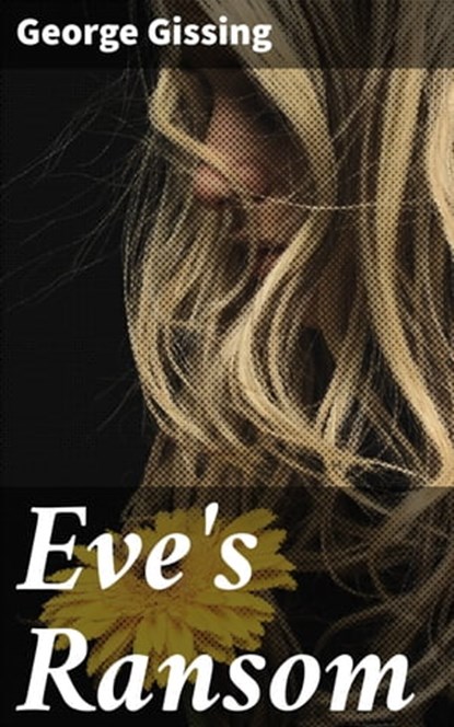 Eve's Ransom, George Gissing ; Grant Cantrell - Ebook - 4057664592934