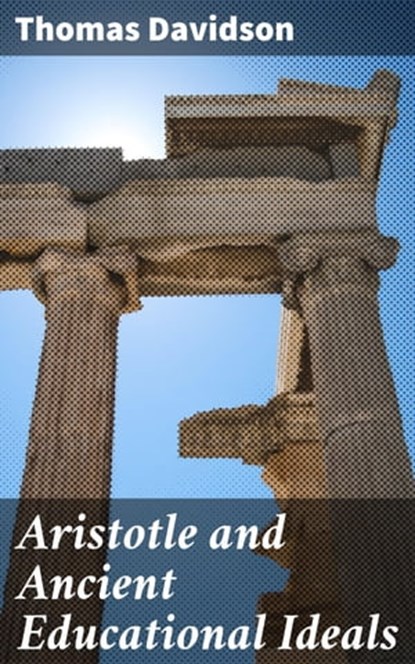 Aristotle and Ancient Educational Ideals, Thomas Davidson ; Eric Booth - Ebook - 4057664593832