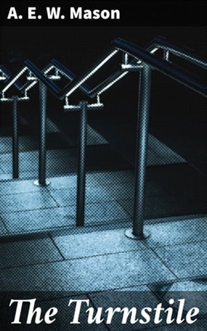 The Turnstile, A. E. W. Mason ; Alex Lane - Ebook - 4057664594440