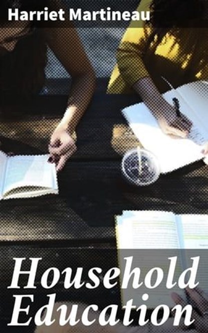 Household Education, Harriet Martineau - Ebook - 4057664594570