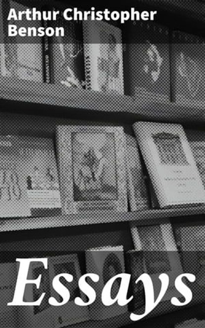 Essays, Arthur Christopher Benson - Ebook - 4057664595287