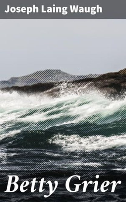 Betty Grier, Joseph Laing Waugh ; Megan Sharp - Ebook - 4057664595454