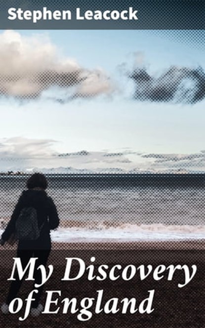 My Discovery of England, Stephen Leacock - Ebook - 4057664595485