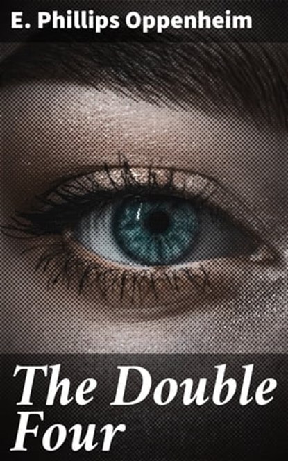 The Double Four, E. Phillips Oppenheim - Ebook - 4057664597212
