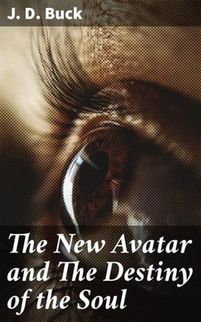 The New Avatar and The Destiny of the Soul, J. D. Buck - Ebook - 4057664597526