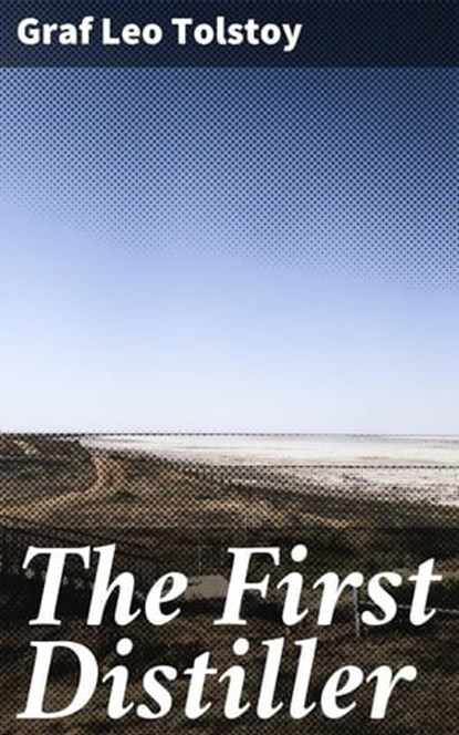 The First Distiller, Leo graf Tolstoy - Ebook - 4057664597588