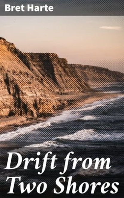Drift from Two Shores, Bret Harte - Ebook - 4057664598875