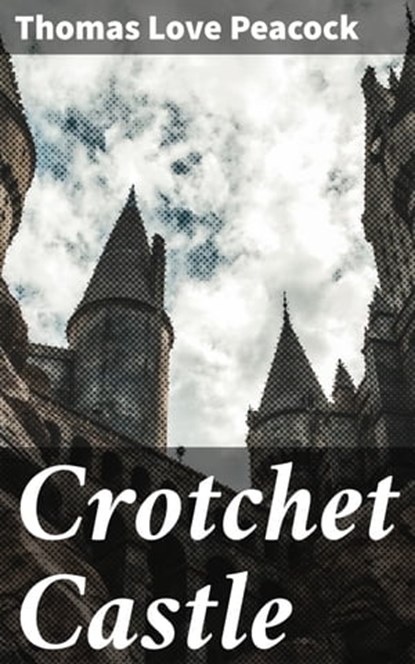 Crotchet Castle, Thomas Love Peacock ; Jillian Glover - Ebook - 4057664599254
