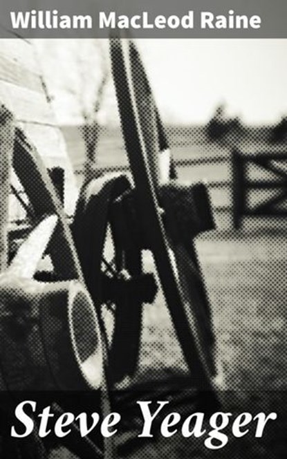 Steve Yeager, William MacLeod Raine ; Connor Burgess - Ebook - 4057664599902