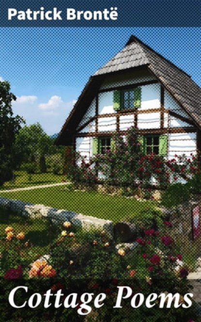 Cottage Poems, Patrick Brontë ; Dean Dawson - Ebook - 4057664600639