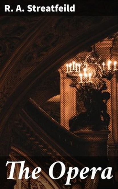 The Opera, R. A. Streatfeild ; Sterling Hale - Ebook - 4057664601001