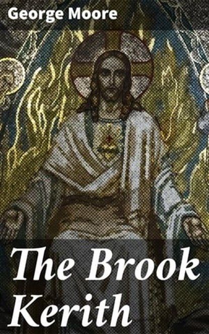The Brook Kerith, George Moore ; Julian Kendall - Ebook - 4057664602121
