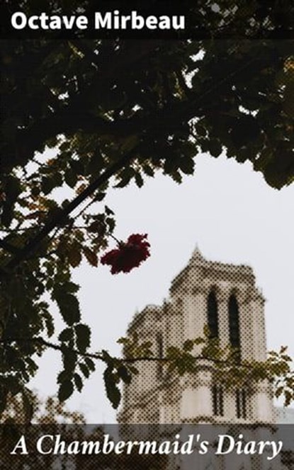 A Chambermaid's Diary, Octave Mirbeau ; Penelope Hightower - Ebook - 4057664607683