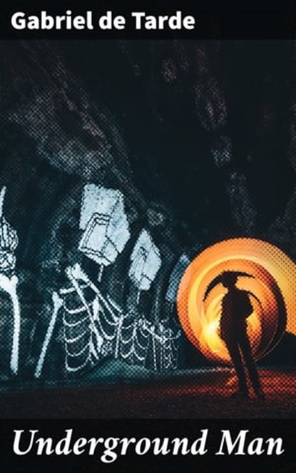 Underground Man, Gabriel de Tarde ; Dean Dawson - Ebook - 4057664610089