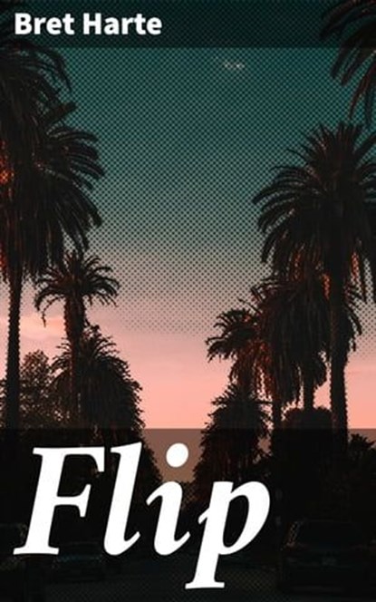Flip, Bret Harte - Ebook - 4057664611475