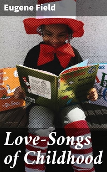 Love-Songs of Childhood, Eugene Field - Ebook - 4057664611871