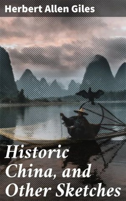 Historic China, and Other Sketches, Herbert Allen Giles - Ebook - 4057664613134