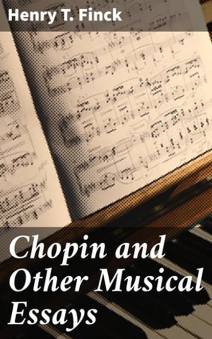Chopin and Other Musical Essays, Henry T. Finck ; Levi Calloway - Ebook - 4057664614056