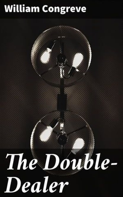 The Double-Dealer, William Congreve - Ebook - 4057664616562