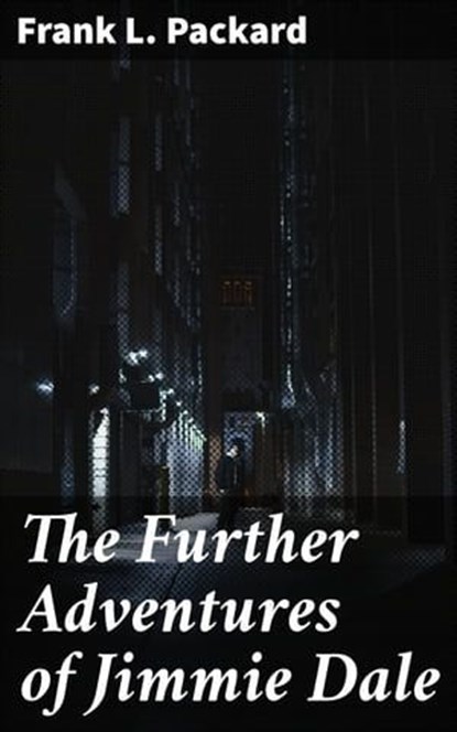 The Further Adventures of Jimmie Dale, Frank L. Packard - Ebook - 4057664617354