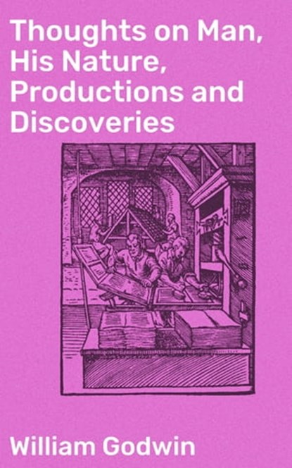 Thoughts on Man, His Nature, Productions and Discoveries, William Godwin - Ebook - 4057664618078