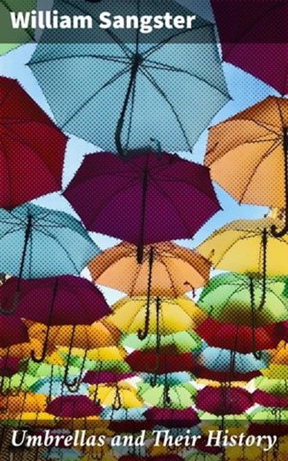 Umbrellas and Their History, William Sangster - Ebook - 4057664618443