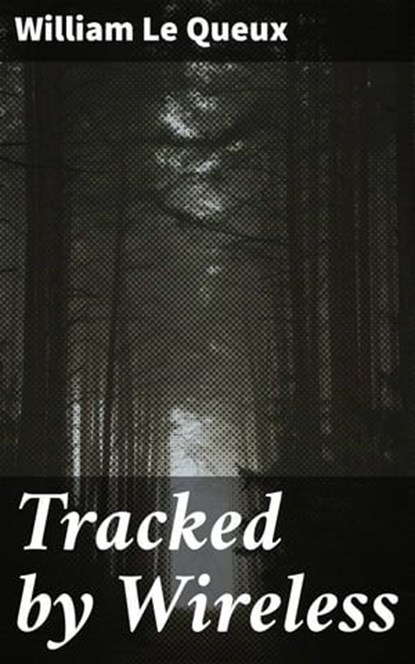 Tracked by Wireless, William Le Queux - Ebook - 4057664618887
