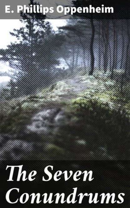 The Seven Conundrums, E. Phillips Oppenheim - Ebook - 4057664618948