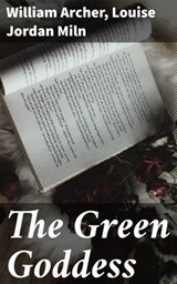 The Green Goddess - William Archer ; Louise Jordan Miln ; Hudson Redwick - 4057664620491