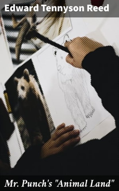 Mr. Punch's "Animal Land", Edward Tennyson Reed - Ebook - 4057664620521