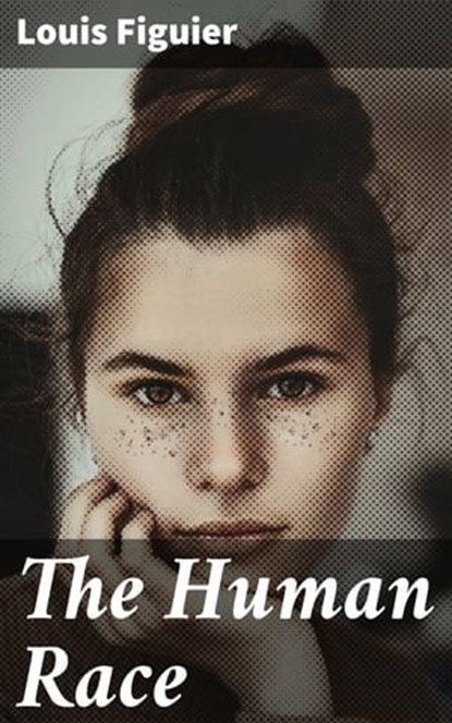The Human Race, Louis Figuier - Ebook - 4057664622068
