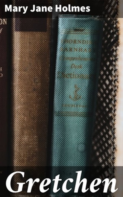 Gretchen, Mary Jane Holmes - Ebook - 4057664622372