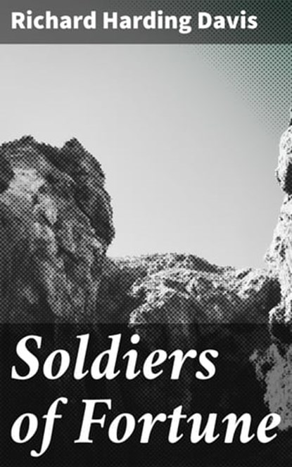 Soldiers of Fortune, Richard Harding Davis - Ebook - 4057664622464