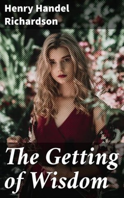 The Getting of Wisdom, Henry Handel Richardson - Ebook - 4057664623157