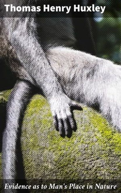 Evidence as to Man's Place in Nature, Thomas Henry Huxley - Ebook - 4057664625441