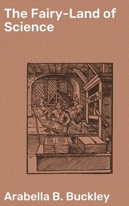 The Fairy-Land of Science, Arabella B. Buckley - Ebook - 4057664633439