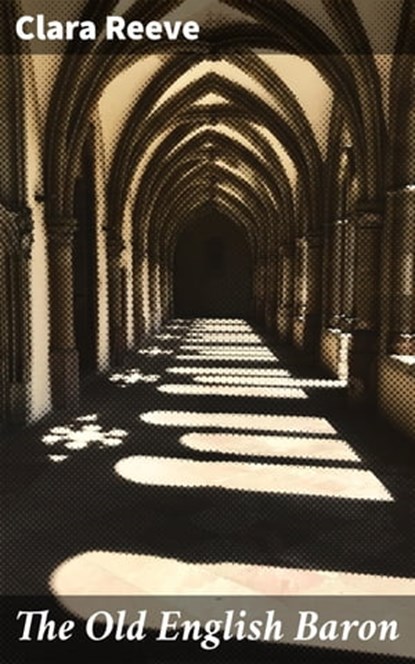 The Old English Baron, Clara Reeve ; Cameron Farley - Ebook - 4057664634344