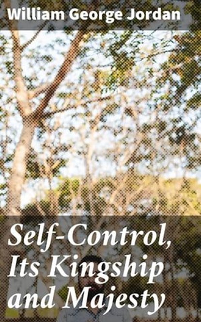 Self-Control, Its Kingship and Majesty, William George Jordan ; Vanessa Winslow - Ebook - 4057664634368