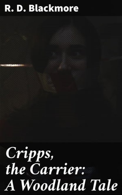 Cripps, the Carrier: A Woodland Tale, R. D. Blackmore - Ebook - 4057664635778