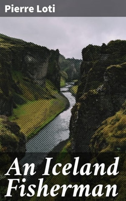 An Iceland Fisherman, Pierre Loti - Ebook - 4057664641342