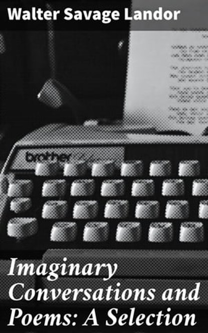 Imaginary Conversations and Poems: A Selection, Walter Savage Landor ; Ethan Carlisle - Ebook - 4057664641496
