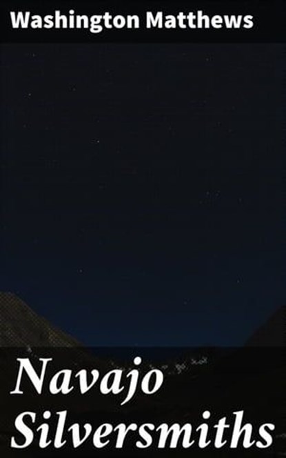 Navajo Silversmiths, Washington Matthews - Ebook - 4057664642721
