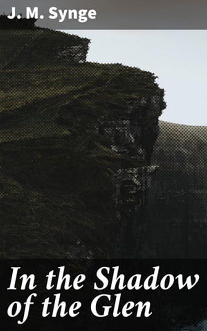 In the Shadow of the Glen, J. M. Synge - Ebook - 4057664643247